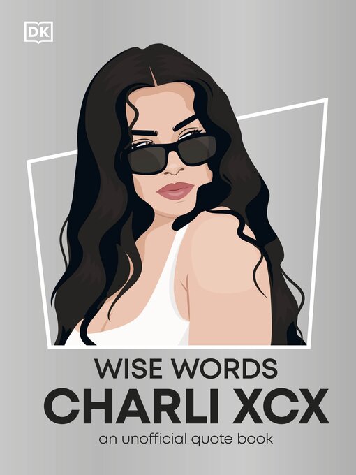 Title details for Wise Words Charli XCX by DK - Available